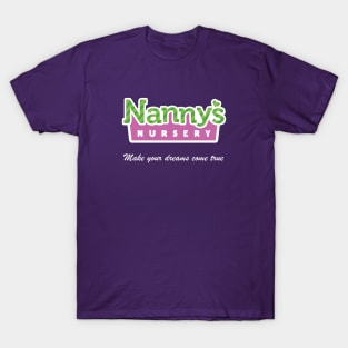 Nanny's Nursery - Make Your Dreams Come True T-Shirt